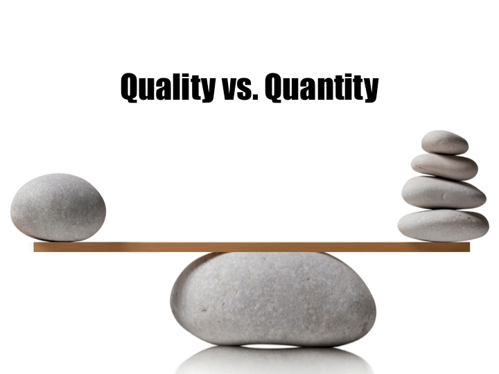 QUANTITY VS QUALITY